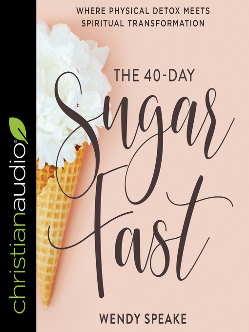 Title details for The 40-Day Sugar Fast by Wendy Speake - Available